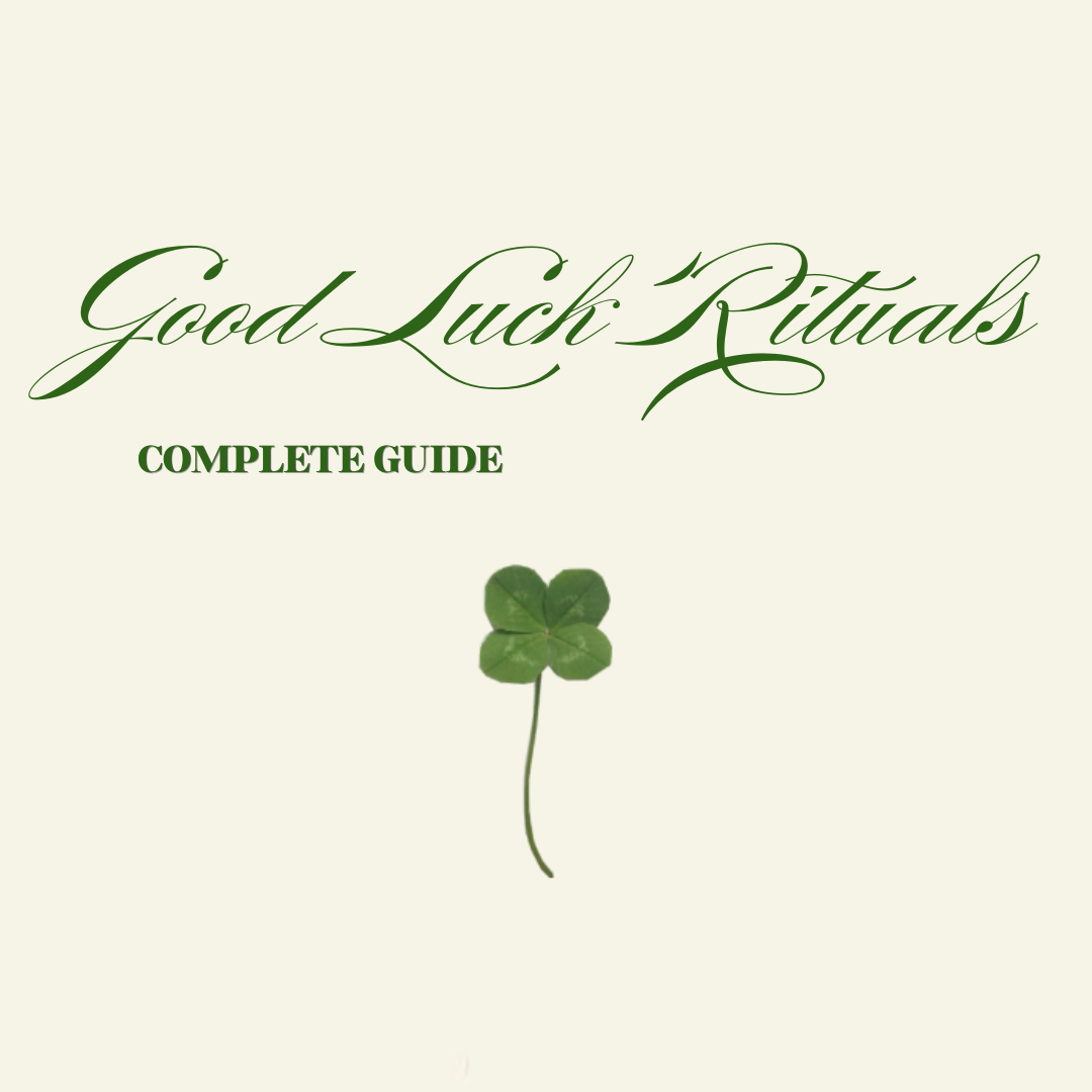 Complete Guide to Good Luck Rituals and Spells