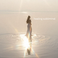 Healing Subliminal