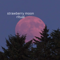 Strawberry Moon Ritual