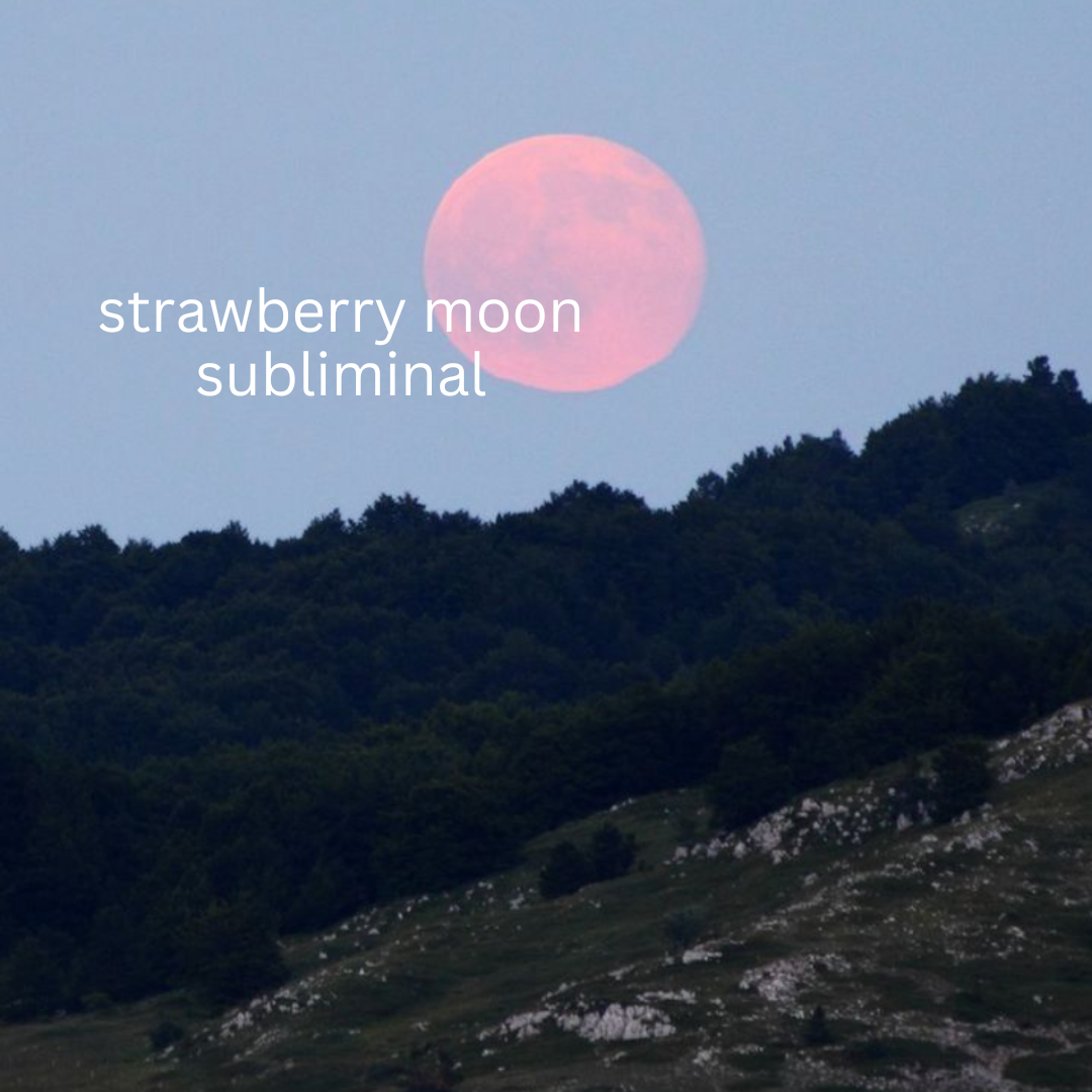 Strawberry Moon Subliminal